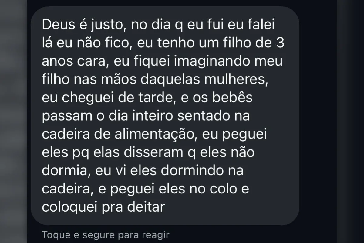 Em conversa com outras mães e ex-funcionárias, ela ficou sabendo das condições em que a filha ficava na creche Em conversa com outras mães e ex-funcionárias, ela ficou sabendo das condições em que a filha ficava na creche