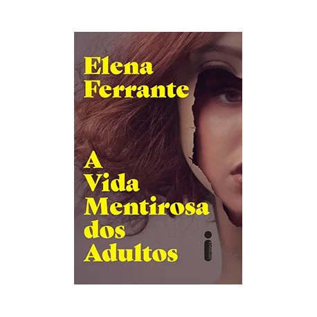 Livro "A vida mentirosa dos adultos", de Elena Ferrante Livro "A vida mentirosa dos adultos", de Elena Ferrante