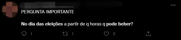 Outro usuário questiona a partir de qual horário pode beber no dia das eleições Outro usuário questiona a partir de qual horário pode beber no dia das eleições