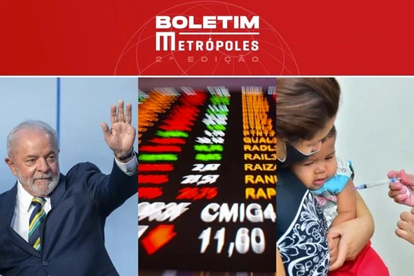 Imagem colorida com fotos de Lula, bolsa de valores e vacinação, destaques do Boletim Metrópoles de 17/11/2022