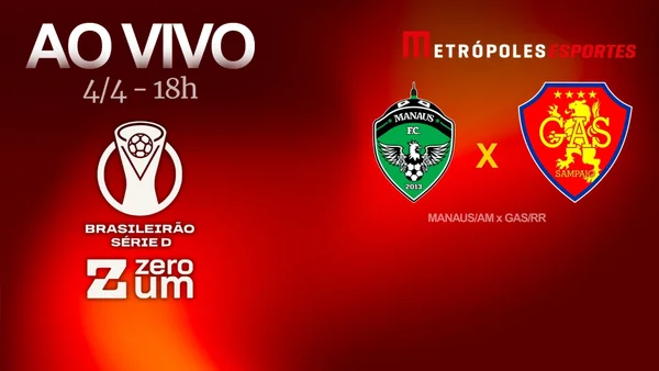 Manaus-AM x GAS-RR - Brasileirão Série D Zeroum - Metrópoles