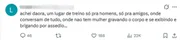 Homens criticam repercussão da internet sobre o assunto Homens criticam repercussão da internet sobre o assunto