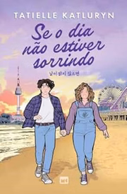 Se o Dia Não Estiver Sorrindo de Tatielle Katluryn