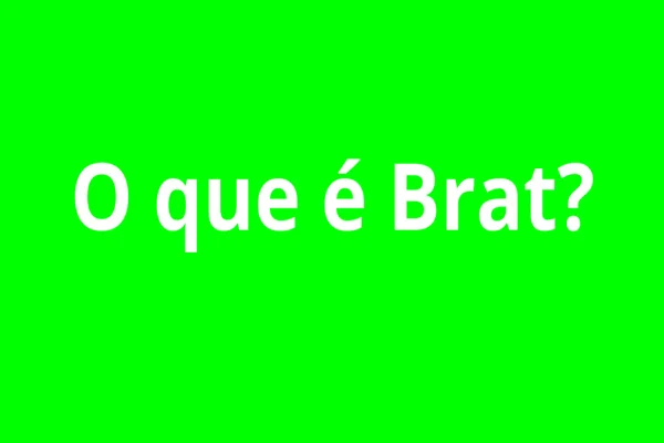 Imagem colorida, arte com a legenda, "O que é Brat?"