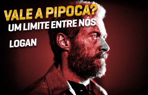 Vale a Pipoca comenta “Logan”, com Wolverine, e “Um Limite Entre Nós”