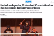 Le Parisien: "Futebol: 10 feridos e 90 presos em partida na Argentina após brigas nas arquibancadas". Le Parisien: "Futebol: 10 feridos e 90 presos em partida na Argentina após brigas nas arquibancadas".