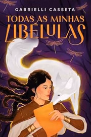 Todas as Minhas Libélulas de Gabrielli Casseta