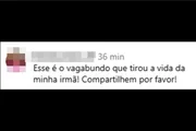 Mensagem de uma parente falando: "Tirou a vida da minha irmã" Mensagem de uma parente falando: "Tirou a vida da minha irmã"