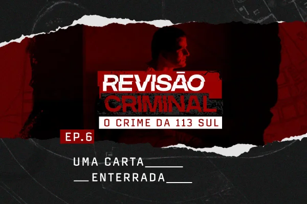 Podcast Crime da 113 Sul: as frágeis provas apontadas contra Adriana e Mairlon