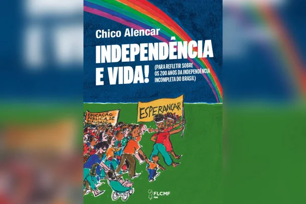 Chico Alencar lança livro sobre 200 anos da independência do Brasil