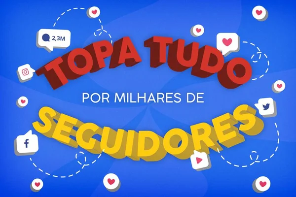 “Topa Tudo por Seguidores”: redes criam factoides, crises de casal e acusações