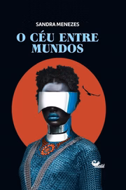 O Céu entre mundos, de Sandra Menezes (Ed. Malê) O Céu entre mundos, de Sandra Menezes (Ed. Malê)