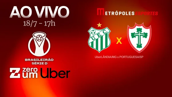 Série D ZeroUm: veja como foi UberLÂNDIA-MG x Portuguesa-SP
