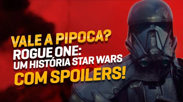 Vale a Pipoca analisa “Rogue One – Uma História Star Wars”