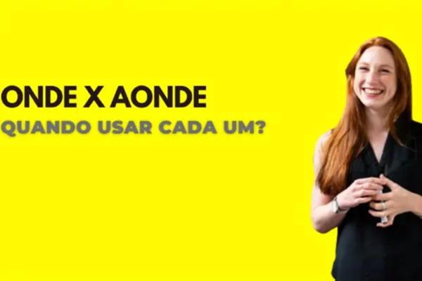 Confira quando e como usar onde e aonde - Metrópoles
