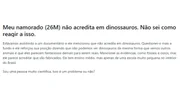 As pessoas que não acreditam na existência de dinossauros costumam se embasar no criacionismo As pessoas que não acreditam na existência de dinossauros costumam se embasar no criacionismo