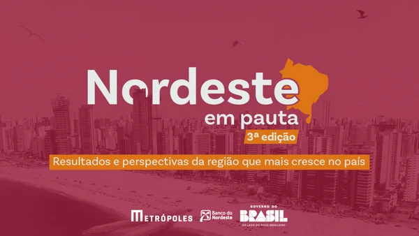 Nordeste em Pauta: lideranças debatem região que mais cresce no país