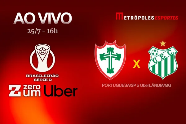 Série D ZeroUm: Metrópoles transmite Portuguesa-SP x UberLÂNDIA-MG