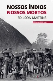 Nossos Índios, Nossos Mortos, de Edilson Martins (Ed. Letra Capital)