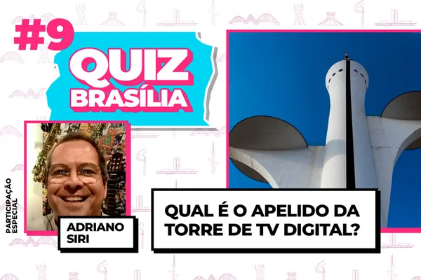 Quiz Brasília: como a Torre de TV digital é carinhosamente conhecida?