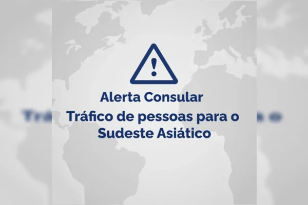 Itamaraty alerta sobre tráfico de pessoas para “trabalhar” na Ásia
