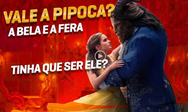 Vale a Pipoca comenta “A Bela e a Fera” e “Tinha que Ser Ele?”