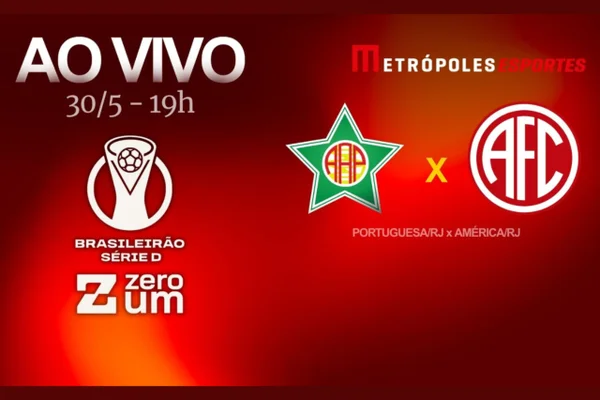 Série D ZeroUm: Metrópoles transmite Portuguesa-RJ x América-RJ