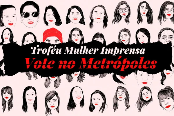Por que o Metrópoles merece o seu voto no Troféu Mulher Imprensa?