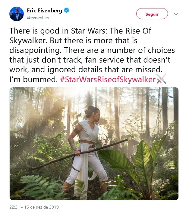 Eric Eisenberg, do Cinema Blend: "Tem coisas boas em Ascensão Skywalker. Mas há mais coisas decepcionantes. Várias escolhas que não pegaram bem, serviço para os fãs que não funciona e detalhes ignorados ou deixados de lado. Estou chateado" Eric Eisenberg, do Cinema Blend: "Tem coisas boas em Ascensão Skywalker. Mas há mais coisas decepcionantes. Várias escolhas que não pegaram bem, serviço para os fãs que não funciona e detalhes ignorados ou deixados de lado. Estou chateado"
