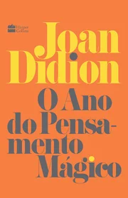 Livro “O ano do pensamento mágico”, de Joa Didion Livro “O ano do pensamento mágico”, de Joa Didion